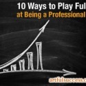 (Part 4) 10 Ways to Play Full Out at Being a Professional Artist