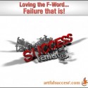 Loving the F-Word….Failure that is!